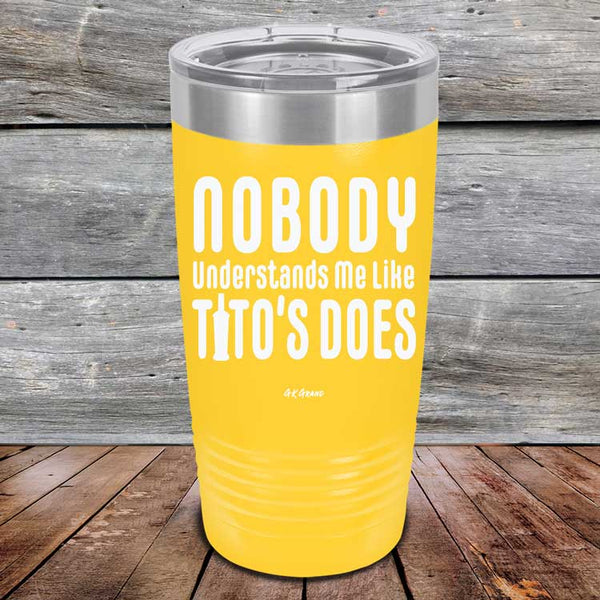 Nobody Understands Me Like Tito's Does - Powder Coated Etched Tumbler