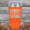 Nobody Understands Me Like Tito's Does - Powder Coated Etched Tumbler