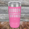 Nobody Understands Me Like Tito's Does - Powder Coated Etched Tumbler