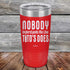 products/Nobody-Understands-Me-Like-Titos-Does-20oz-Red_TPC-20Z-03-5057.jpg