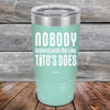 Nobody Understands Me Like Tito's Does - Powder Coated Etched Tumbler