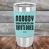 Nobody Understands Me Like Tito's Does - Premium Silicone Wrapped Engraved Tumbler