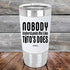 Nobody Understands Me Like Tito's Does - Premium Silicone Wrapped Engraved Tumbler