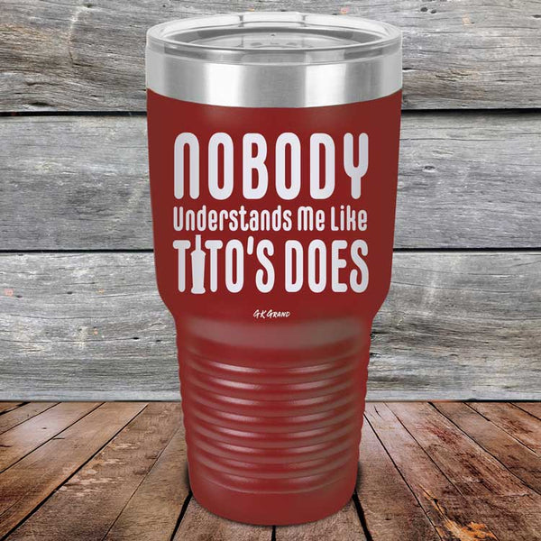 Nobody Understands Me Like Tito's Does - Powder Coated Etched Tumbler