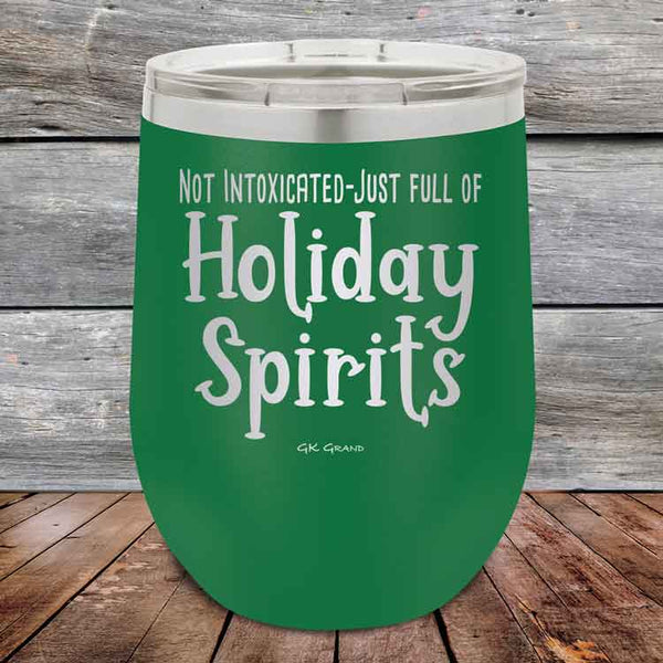 Not Intoxicated-Just full of Holiday Spirits - 12 oz Powder Coated Etched Tumbler