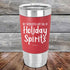 Not Intoxicated-Just full of Holiday Spirits - 20 oz Premium Silicone Wrapped Engraved Tumbler