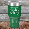 Not Intoxicated-Just full of Holiday Spirits - 20 oz & 30 oz Powder Coated Etched Tumbler