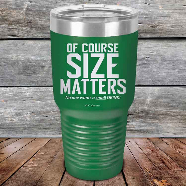 Of Course SIZE MATTERS No one wants a small DRINK! - Powder Coated Etched Tumbler