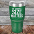 products/Of-Course-SIZE-MATTERS-No-one-wants-a-small-DRINK-30oz-Green_TPC-30z-15-5380.jpg