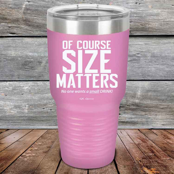 Of Course SIZE MATTERS No one wants a small DRINK! - Powder Coated Etched Tumbler