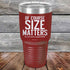 products/Of-Course-SIZE-MATTERS-No-one-wants-a-small-DRINK-30oz-Maroon_TPC-30z-13-5380.jpg