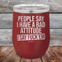 products/People-Say-I-Have-A-Bad-Attitude-I-Say-Fuck_em-12oz-Maroon_TPC-12Z-13-5625.jpg