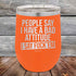 products/People-Say-I-Have-A-Bad-Attitude-I-Say-Fuck_em-12oz-Orange_TPC-12Z-12-5625.jpg