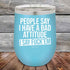 products/People-Say-I-Have-A-Bad-Attitude-I-Say-Fuck_em-12oz-Sky_TPC-12Z-07-5625.jpg