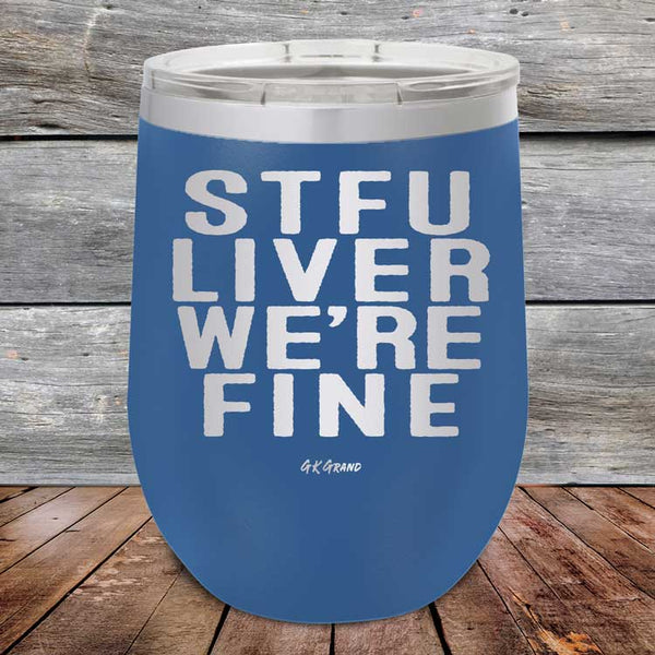 STFU LIVER WE'RE FINE - Powder Coated Etched Tumbler