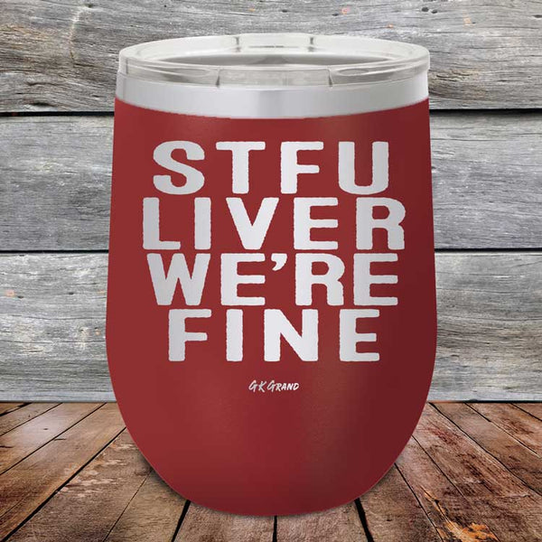 STFU LIVER WE'RE FINE - Powder Coated Etched Tumbler