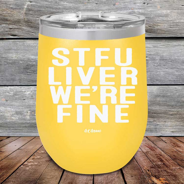 STFU LIVER WE'RE FINE - Powder Coated Etched Tumbler