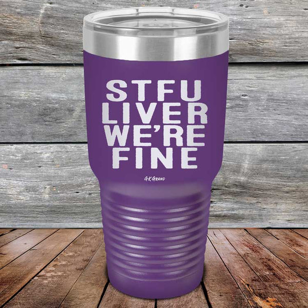 STFU LIVER WE'RE FINE - Powder Coated Etched Tumbler