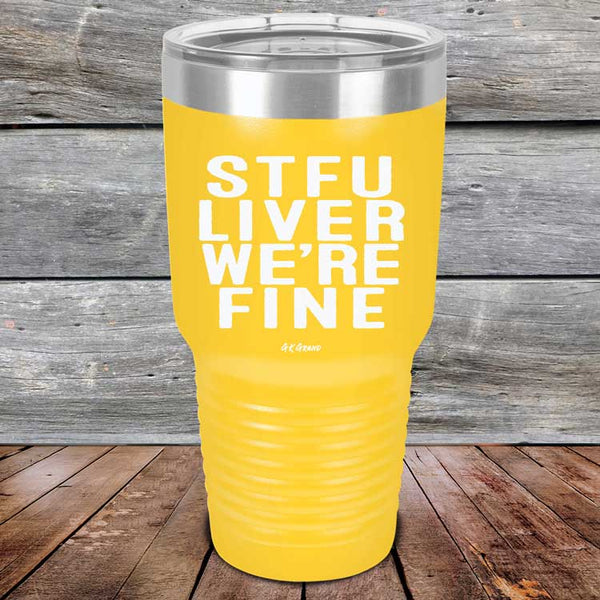 STFU LIVER WE'RE FINE - Powder Coated Etched Tumbler