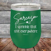 Sarcasm I sprinkle that shit everywhere - Powder Coated Etched Tumbler