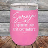 Sarcasm I sprinkle that shit everywhere - Powder Coated Etched Tumbler