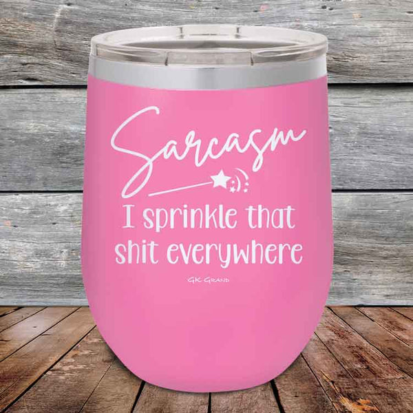 Sarcasm I sprinkle that shit everywhere - Powder Coated Etched Tumbler