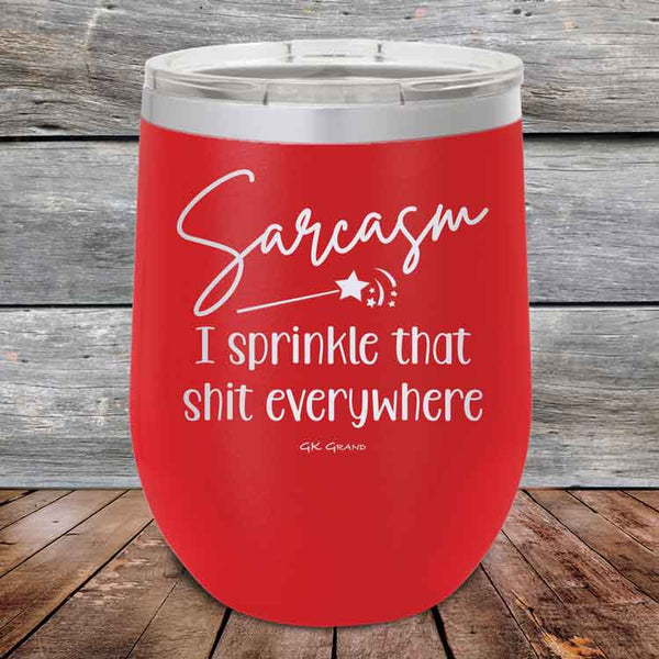 Sarcasm I sprinkle that shit everywhere - Powder Coated Etched Tumbler