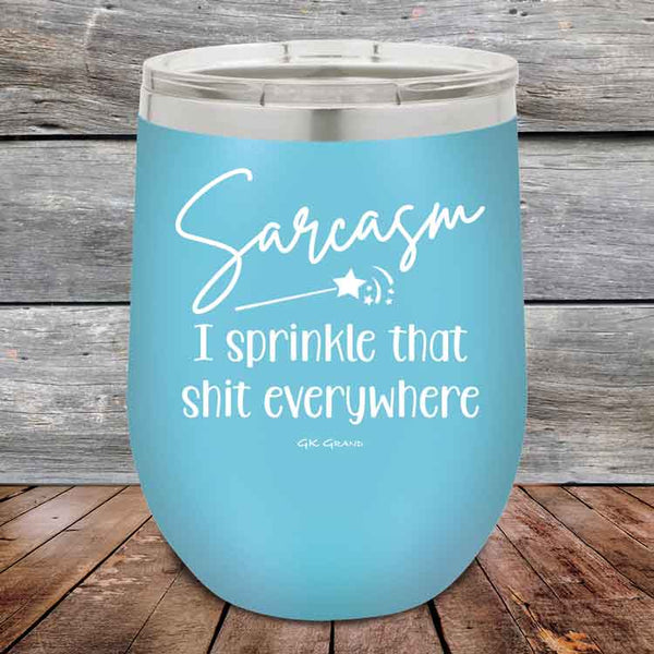 Sarcasm I sprinkle that shit everywhere - Powder Coated Etched Tumbler