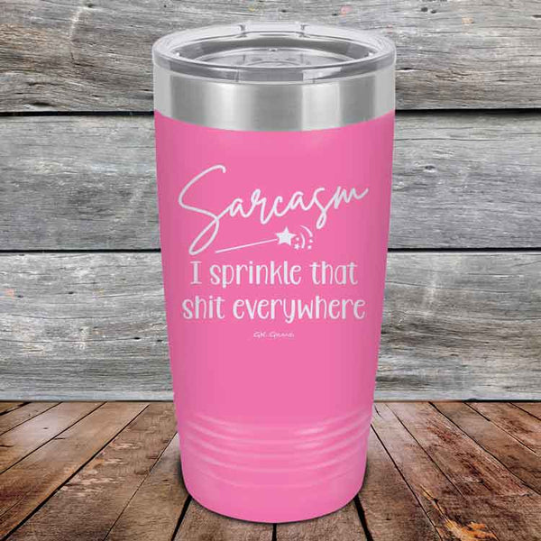 Sarcasm I sprinkle that shit everywhere - Powder Coated Etched Tumbler