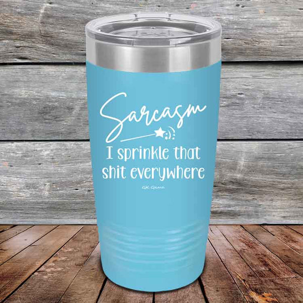 Sarcasm I sprinkle that shit everywhere - Powder Coated Etched Tumbler