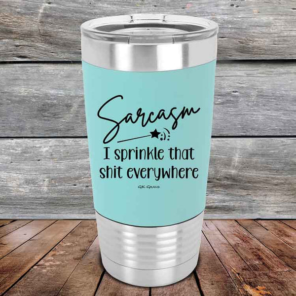 Sarcasm I sprinkle that shit everywhere - Premium Silicone Wrapped Engraved Tumbler