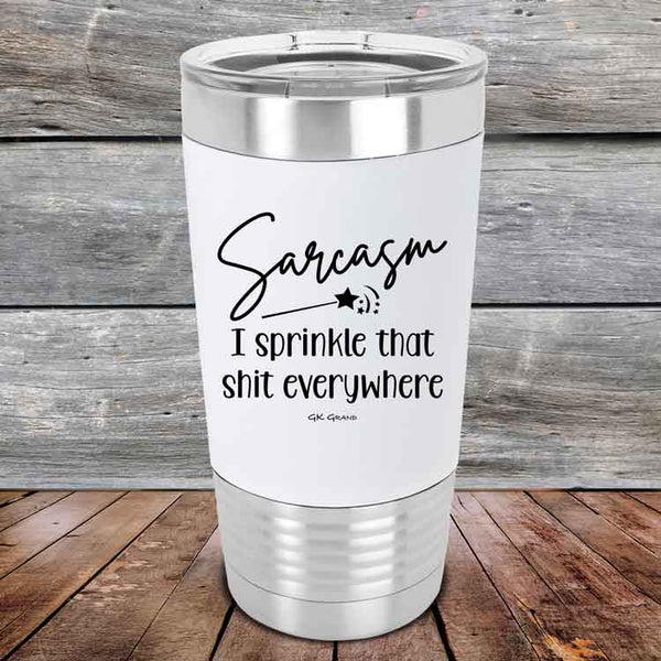 Sarcasm I sprinkle that shit everywhere - Premium Silicone Wrapped Engraved Tumbler