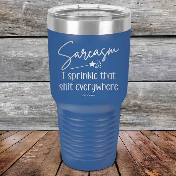 Sarcasm I sprinkle that shit everywhere - Powder Coated Etched Tumbler