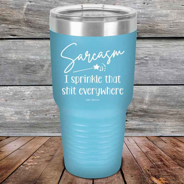 Sarcasm I sprinkle that shit everywhere - Powder Coated Etched Tumbler