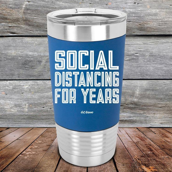 Social Distancing For Years - Premium Silicone Wrapped Engraved Tumbler - GK GRAND GIFTS