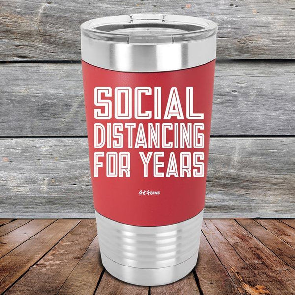 Social Distancing For Years - Premium Silicone Wrapped Engraved Tumbler - GK GRAND GIFTS