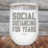 Social Distancing For Years - Powder Coated Etched Tumbler - GK GRAND GIFTS