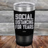 products/Social-Distancing-For-Years-20oz-Black_TPC-20z-16-5137.jpg