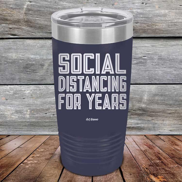 Social Distancing For Years - Powder Coated Etched Tumbler - GK GRAND GIFTS