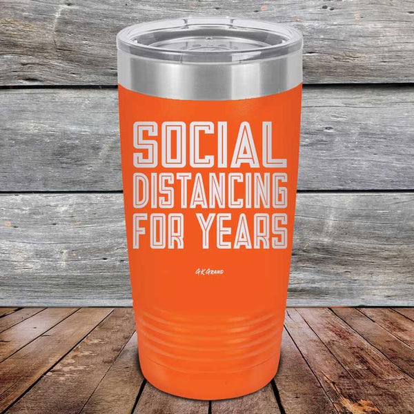 Social Distancing For Years - Powder Coated Etched Tumbler - GK GRAND GIFTS