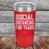 products/Social-Distancing-For-Years-20oz-Red_TPC-20z-03-5137.jpg