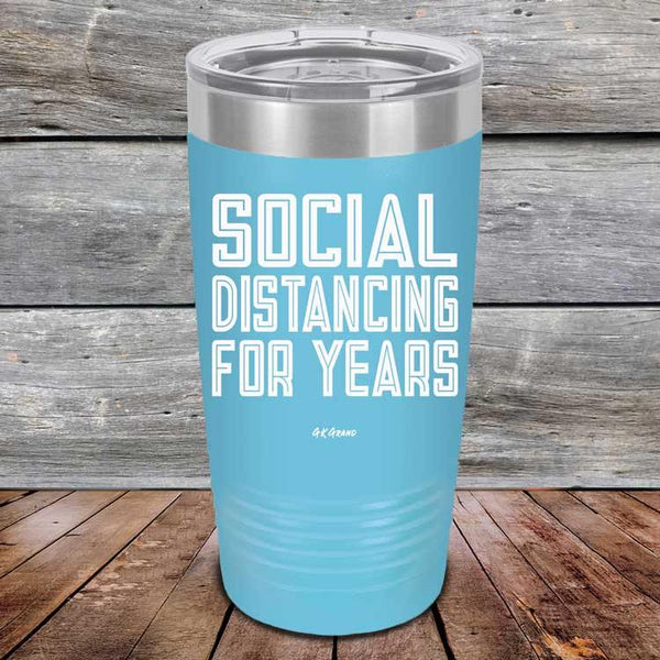 Social Distancing For Years - Powder Coated Etched Tumbler - GK GRAND GIFTS