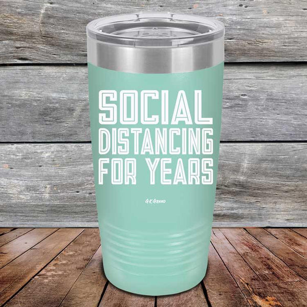 Social Distancing For Years - Powder Coated Etched Tumbler - GK GRAND GIFTS