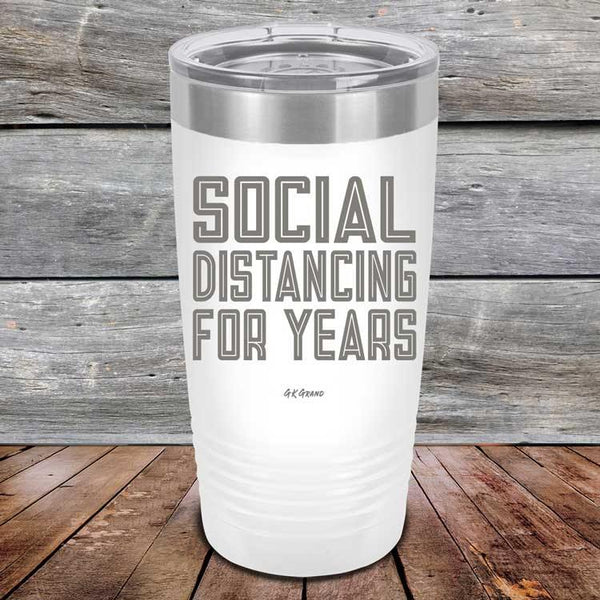 Social Distancing For Years - Powder Coated Etched Tumbler - GK GRAND GIFTS