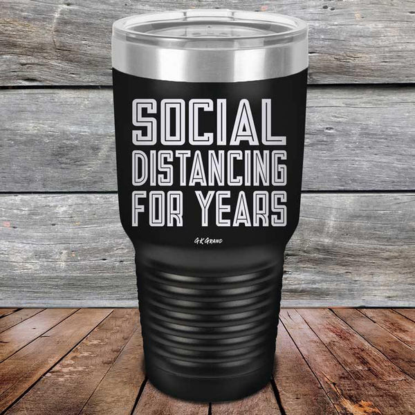 Social Distancing For Years - Powder Coated Etched Tumbler - GK GRAND GIFTS