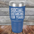 products/Social-Distancing-For-Years-30oz-Blue_TPC-30z-04-5138.jpg