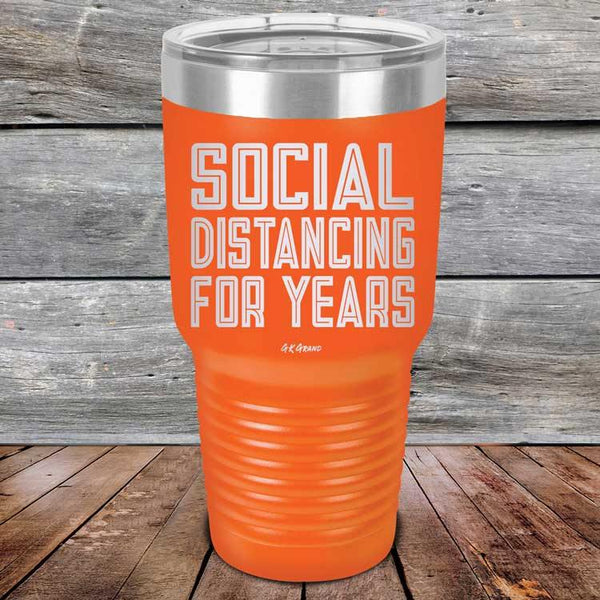 Social Distancing For Years - Powder Coated Etched Tumbler - GK GRAND GIFTS