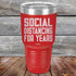 Social Distancing For Years - Powder Coated Etched Tumbler - GK GRAND GIFTS