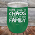 products/Some-Call-It-Chaos-We-Call-It-Our-Family-12oz_Green_TPC-12z-15-5308.jpg