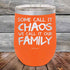 Some Call It Chaos We Call It Our Family - Powder Coated Etched Tumbler